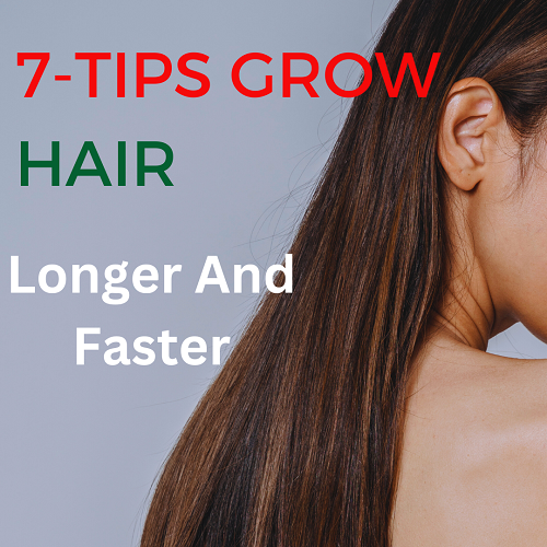 7 Tips Grow My Hair Longer And Faster