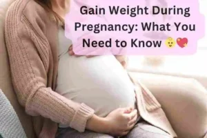 Gain Weight During Pregnancy What You Need to Know